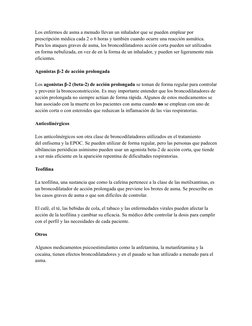 Los enfermos de asma a menudo llevan un inhalador que se pueden emplear por 
prescripción médica cada 2 o 6 horas y también c