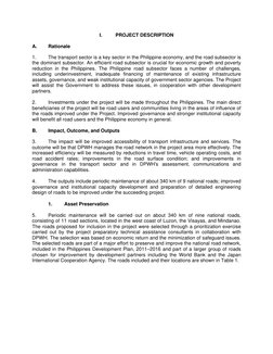 I. 
PROJECT DESCRIPTION 
A. 
Rationale 
1. 
The transport sector is a key sector in the Philippine economy, and the road su