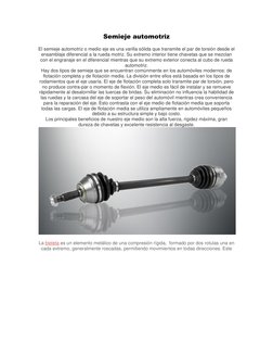Semieje automotriz 
El semieje automotriz o medio eje es una varilla sólida que transmite el par de torsión desde el 
ensambl