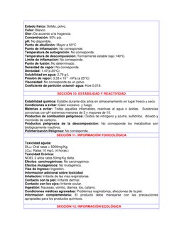 Estado físico: Sólido, polvo. 
Color: Blanco. 
Olor: De acuerdo a la fragancia. 
Concentración: 50% p/p. 
pH: No dispon