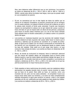 libre, pero debemos saber diferenciar que no son sinónimos. Los eventos
se hacen en distancias de 50 m, 100 m, 200 m, 400 m,