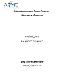 ANÁLISIS VIBRACIONAL EN EQUIPOS ROTATIVOS Y 
MANTENIMIENTO PREDICTIVO 
CAPÍTULO VIII 
BALANCEO DINÁMICO 
 
 
 
 
CIRO M
