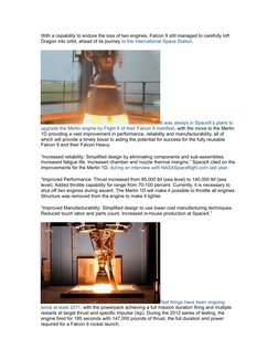 With a capability to endure the loss of two engines, Falcon 9 still managed to carefully loft 
Dragon into orbit, ahead of it