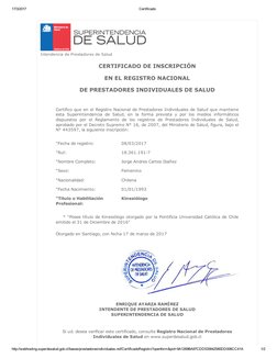 17/3/2017
Certificado
http://webhosting.superdesalud.gob.cl/bases/prestadoresindividuales.nsf/CertificadoRegistro?openform&pi