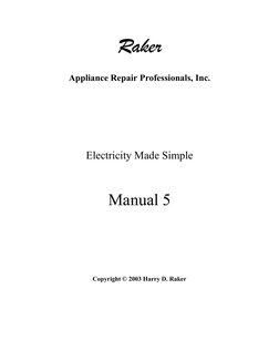 Raker
Appliance Repair Professionals, Inc.
Electricity Made Simple
Manual 5
Copyright © 2003 Harry D. Raker
