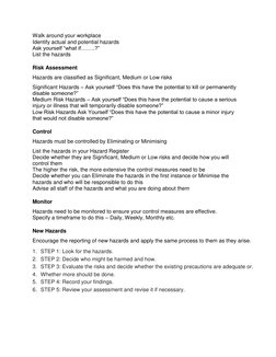 Walk around your workplace 
Identify actual and potential hazards 
Ask yourself “what if……..?” 
List the hazards 
Risk Assess