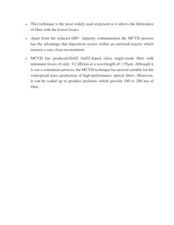  This technique is the most widely used at present as it allows the fabrication 
of fiber with the lowest losses. 
 Apart f