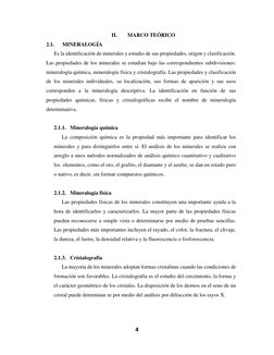 4 
 
II. 
MARCO TEÓRICO 
2.1. 
MINERALOGÍA 
Es la identificación de minerales y estudio de sus propiedades, origen y clasific