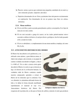 9 
 
b. Placeres: arenas y gravas que contienen muy pequeñas cantidades de oro nativo y 
otros minerales pesados. (depósitos