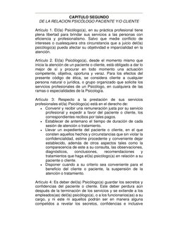 CAPITULO SEGUNDO
DE LA RELACION PSICÓLOGO PACIENTE Y/O CLIENTE 
 
Artículo 1. El(la) Psicólogo(a), en su práctica profesion