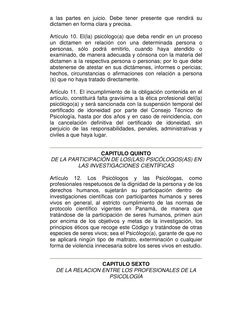 a las partes en juicio. Debe tener presente que rendirá su 
dictamen en forma clara y precisa. 
 
Artículo 10. El(la) psicólo