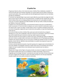 El patito feo 
Al igual que todos los años, en los meses de verano, la Señora Pata se dedicaba a empollar. El 
resto de las p