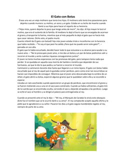 El Gato con Botas 
Érase una vez un viejo molinero que tenía tres hijos. El molinero solo tenía tres posesiones para 
dejarle