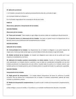 25. Aplicación provisional.   
1. Un tratado o una parte de él se aplicará provisionalmente antes de su entrada en vigor: