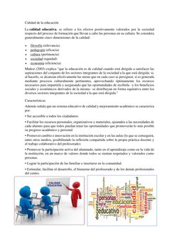 Calidad de la educación  
La calidad educativa, se refiere a los efectos positivamente valorados por la sociedad 
respecto de