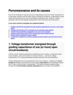 Ferroresonance and its causes 
Due to the multitude of various sources of capacitances and non-linear inductances in 
a real