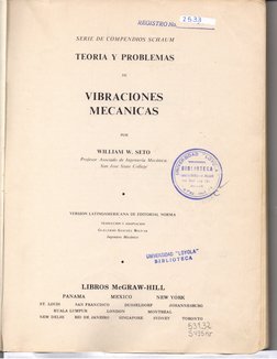 REGISTRO No. 
2 5 3 3 
SERIE 
DE COMPENDIOS 
SCHA 
UM 
T E O R I A Y 
P R O B L E M A S 
D E 
V I B R A C I O N E S 
M E C A