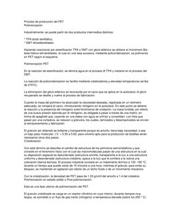 Proceso de producción del PET  
Polimerización  
 
Industrialmente, se puede partir de dos productos intermedios distintos: