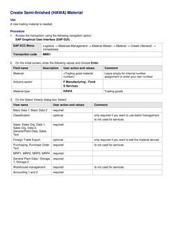 Create Semi-finished (HAWA) Material 
 
Use 
A new trading material is needed. 
 
Procedure 
1. Access the transaction using