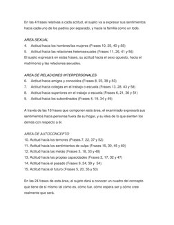 En las 4 frases relativas a cada actitud, el sujeto va a expresar sus sentimientos 
hacia cada uno de los padres por separado