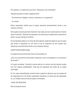Por ejemplo, un sujeto dice que teme: “Distraerse y ser rechazado”. 
“Desearía perder el miedo a dejarse llevar”. 
  “Sus tem