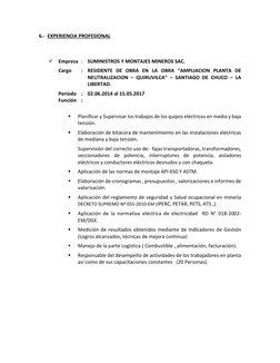 6.-  EXPERIENCIA PROFESIONAL 
 
 
 
 Empresa : SUMINISTROS Y MONTAJES MINEROS SAC. 
Cargo 
:  RESIDENTE DE OBRA EN LA OB