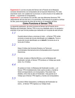 Sugerencia 2: Los tres circuitos del Sensor de la Posición de la Mariposa 
conectan directamente a la Computadora de la Inyec