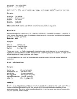 a university    (una universidad) 
a uniform       (un uniforme) 
  
La forma “an” se utiliza cuando la palabra que le sigue