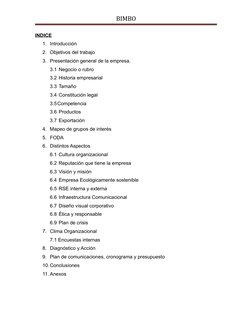 BIMBO
INDICE
1. Introducción
2. Objetivos del trabajo
3. Presentación general de la empresa. 
3.1 Negocio o rubro
3.2 Histori