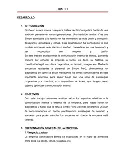 BIMBO
DESARROLLO
1. INTRODUCCIÓN
Bimbo no es una marca cualquiera, hablar de Bimbo significa hablar de una
tradición presente