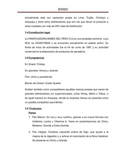BIMBO
Actualmente  está  con  operación  propia  en  Lima,  Trujillo,  Chiclayo  y
Arequipa y tiene otros distribuidores que