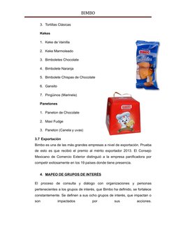 BIMBO
3. Tortillas Clásicas
Kekes
1. Keke de Vainilla
2. Keke Marmoleado
3. Bimboletes Chocolate
4. Bimbolete Naranja
5. Bimb