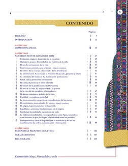 Cosmovisión Maya, Plenitud de la vida
5

Contenido
 
 
Páginas
PROLOGO 
 u 
7
INTRODUCCIÓN  
 Q 
11
Capítulo I
COSMOGONÍA MA