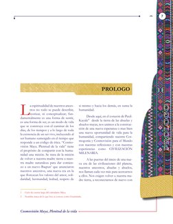 Cosmovisión Maya, Plenitud de la vida
7
L
a espiritualidad de nuestros ances­
tros no todo se puede describir, 
teorizar, ni