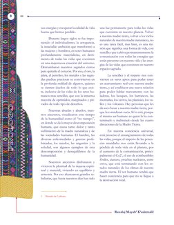 Raxalaj Mayab’ K’aslemalil
8
sus energías y recuperar la calidad de vida 
buena que hemos perdido.
Durante largos siglos se f