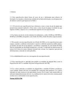 1 Alcance 
 
1.1 Esta especificación abarca barras de acero de eje y deformadas para refuerzo de 
hormigón. Los tamaños y d