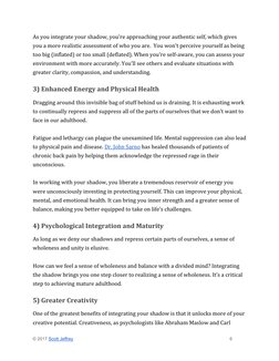 As you integrate your shadow, you're approaching your authentic self, which gives 
you a more realistic assessment of who you