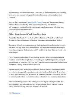 Self-awareness and self-reflection are a precursor to shadow work because they help 
us observe and evaluate feelings and e