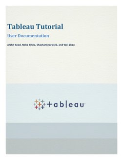  
Tableau Tutorial 
User Documentation 
Archit Sood, Neha Sinha, Shashank Dewjee, and Wei Zhao 
 
 
 
