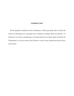 INTRODUCCION 
 
     Es una pequeña comunidad de nativos Ashánincas, la última que queda entre los límites del 
dis