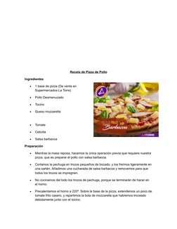 Receta de Pizza de Pollo (https://www.supermercadoslatorre.com/blog-de-cocina/2016/07/07/receta-de-pizza-de-pollo-2/)
Ingredi