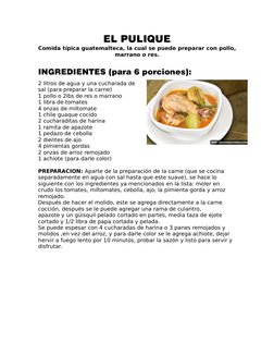 EL PULIQUE
Comida típica guatemalteca, la cual se puede preparar con pollo,
marrano o res.
INGREDIENTES (para 6 porciones):
2