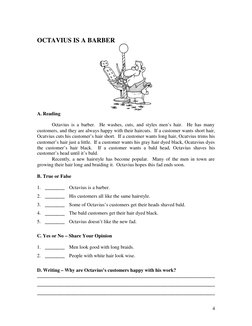 4
OCTAVIUS IS A BARBER
A. Reading
Octavius is a barber.
He washes, cuts, and styles men’s hair.
He has many
customers, and th