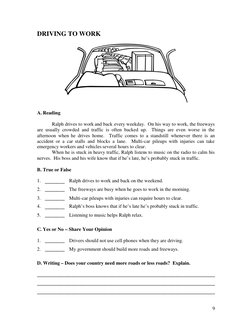 9
DRIVING TO WORK
A. Reading
Ralph drives to work and back every weekday. On his way to work, the freeways
are usually crowde