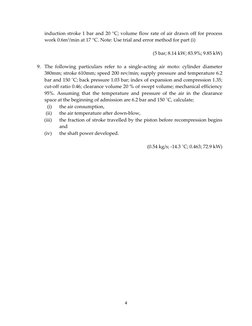 4 
 
induction stroke 1 bar and 20 °C; volume flow rate of air drawn off for process 
work 0.6m3/min at 17 °C. Note: Use tria
