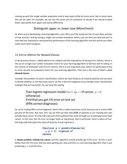 coming up with this single number evaluation metric may need a little bit more work. But in some cases 
this can be used. For