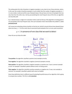 This setting when the ratio of positive or negative examples is very close to one of two extremes, where, 
in this case, the