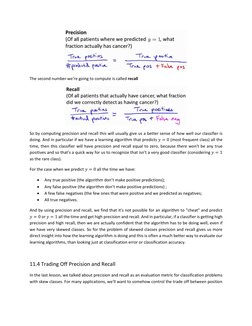 The second number we're going to compute is called recall 
 
So by computing precision and recall this will usually give us