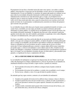 El propietario de una finca o heredad enclavada entre otras ajenas y sin salida a camino 
público, tiene derecho a exigir pas