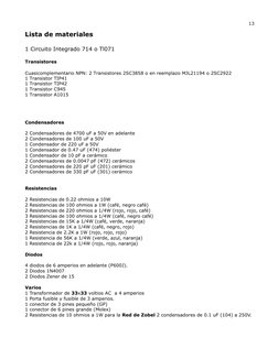 Lista de materiales
1 Circuito Integrado 714 o Tl071
Transistores
Cuasicomplementario NPN: 2 Transistores 2SC3858 o en reempl
